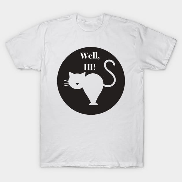 Well, Hi Cat T-Shirt by IoannaS